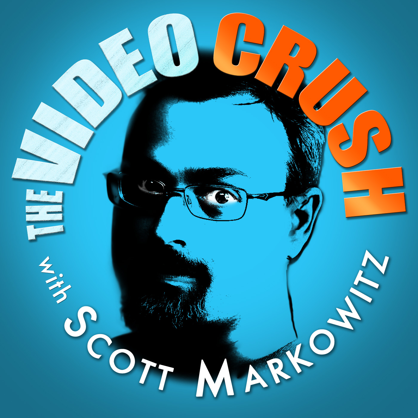 The Video Crush with Scott Markowitz